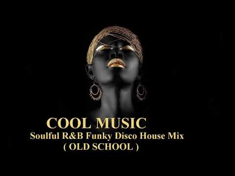 Soulful R&B Funky Disco House Mix (OLD SCHOOL)