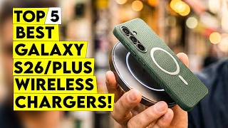 5 Must-Have Galaxy S26/S26 Plus Wireless Chargers!🔥Fast, Safe, and Sleek