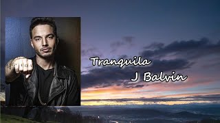 J Balvin - Tranquila Lyric