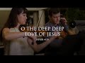 O The Deep Deep Love Hymn 159
