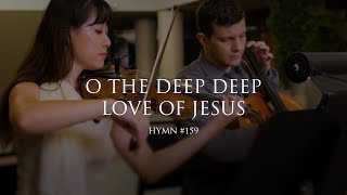 O The Deep, Deep Love (Hymn 159)