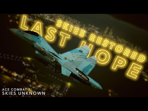 Ace Combat 7: Skies Unknown | Mission 16 — Last Hope | Skies Restored Mod | Ace
