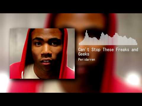 Peridarren - Can't Stop These Freaks and Geeks (Childish Gambino x ProleteR)