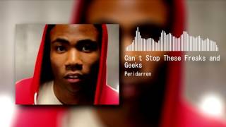 Peridarren - Can&#39;t Stop These Freaks and Geeks (Childish Gambino x ProleteR)