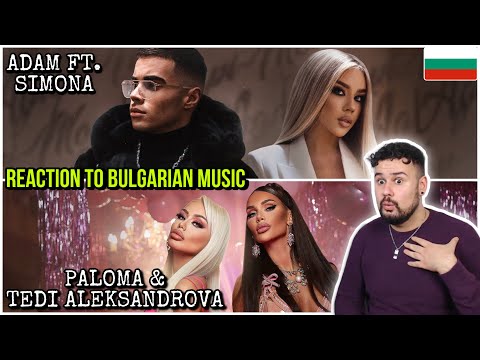 REACTION TO BULGARIAN MUSIC: ADAM ft. SIMONA - AGAPI MOU // PALOMA & TEDI ALEKSANDROVA - TSAK-TSAK