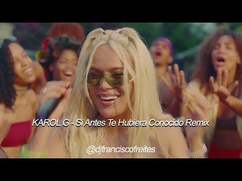 KAROL G - Si Antes Te Hubiera Conocido Remix - Dj Francisco Freites