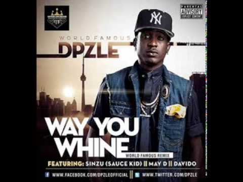 Dpzle ft Sinzu (Saucekid), Davido & May D - Way You Whine (World Famous Remix)