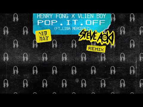 Henry Fong x Vlien Boy - Pop It Off (feat. Lisa Mercedez) [Steve Aoki Remix]