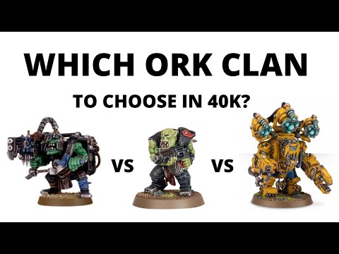 Which Ork Clan to Choose in Warhammer 40k 9th Edition? Lore and Strength