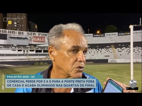 Paulistão Série A2: Comercial perde para a Ponte Preta acaba eliminado nas quartas de final