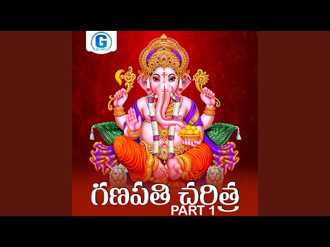 Ganapathi Charitra, Pt. 1