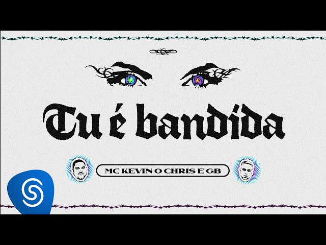 Download Tu É Bandida (part. GB) MC Kevin o Chris
