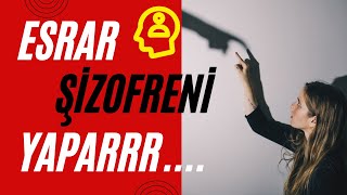 ESRAR KULLANIMI ŞİZOFRENİ YAPAR - Esrar Belirtileri - Esrar Kullanımının Etkileri - Esrar Gerçekleri