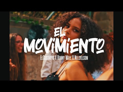 EL MOVIMIENTO - El Gusanito x Denny Well x Nellyelson