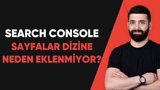 Search Console: Sayfalar Dizine Neden Eklenmiyor? - Ayhan Karaman