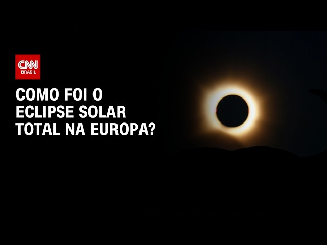 Eclipse solar total: veja como foi o fenômeno que escureceu o dia na Europa | CNN BRASIL