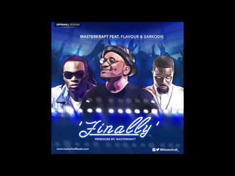 Masterkraft ft Flavour & Sarkodie- 'FINALLY' (offical audio)