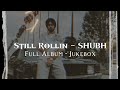 STILL ROLLIN (Full Album) - JUKEBOX • Shubh • New Punjabi Album • All Songs • @BoomingTrends 🔥🦅🕶️