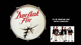 I&#39;ll Be Yours My Love Dave Clark 5