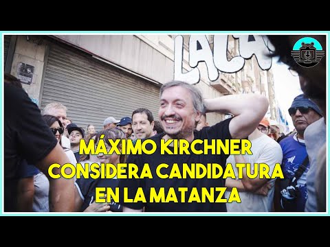 Máximo Kirchner Considera Candidatura en La Matanza