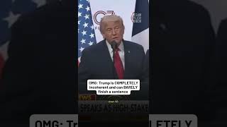 OMG: Trump is COMPLETELY incoherent and can BARELY finish a sentence 