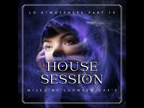 LD ATMOSPHERE #19 (House Session)