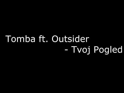 Tomba ft. Outsider - Tvoj Pogled