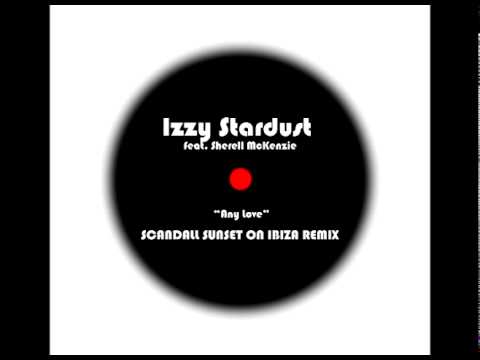 Izzy Stardust Feat. Sherell McKenzie- Any Love (Scandall Sunset On Ibiza Remix)