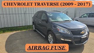 Chevrolet Traverse - AIRBAG FUSE LOCATION ( 2009 - 2017 )