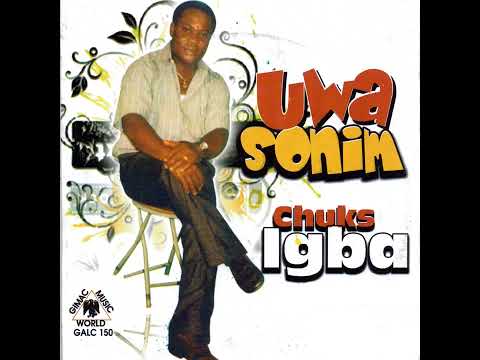 CHUKS IGBA  -   Uwa Sonim -Audio (Life is Sweet) Best of Igba oldskool. Unforgettable track