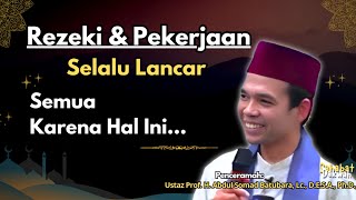Download lagu Rezeki Dan Pekerjaan Selalu Lancar || Ustadz Abdul Somad Terbaru mp3