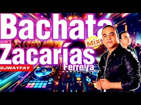 Zacarías Ferreira Bachata🥃Mix 2025🌴 | Los Mejores Éxitos By Djwayfay