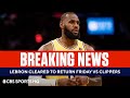 JUST IN: LeBron James Cleared to Return From Health & Safety Protocols | CBS Sports HQ