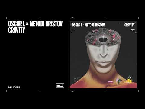 Oscar L & Metodi Hristov - Gravity | Drumcode