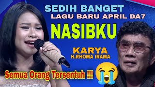 Download lagu [SEDIH] Lagu Baru APRIL DA7 Merdu Bikin Merinding | NASIBKU | Karya H.Rhoma Irama mp3
