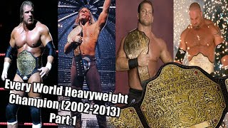Every World Heavyweight Champion (2002-2013) part1