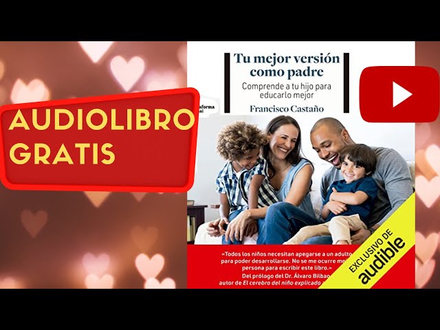 Vídeo relacionado con Tu mejor versión como padre: Comprende a tu hijo para educarlo mejor