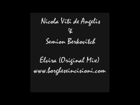 Nicola Viti de Angelis & Semion Berkovitch - Elvira (Original Mix)