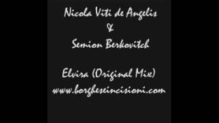 Nicola Viti de Angelis & Semion Berkovitch - Elvira (Original Mix)