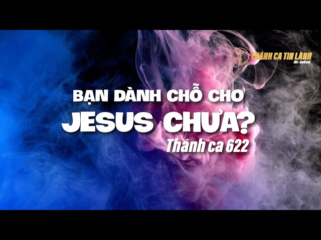 THÁNH CA 622 | BẠN DÀNH CHỖ CHO GIÊ XU CHƯA | KARAOKE THÁNH CA TIN LÀNH