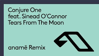 Conjure One feat. Sinéad O’Connor - Tears From The Moon (anamē Remix)