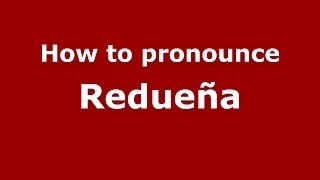 How to pronounce Redueña