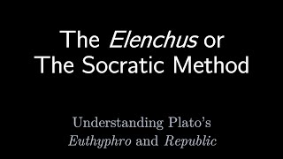 Elenchus or The Socratic Method in the Euthyphro and Republic