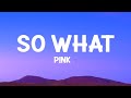 P!nk - So What (Lyrics)