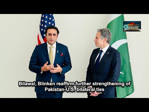Bilawal, Blinken reaffirm further strengthening of Pakistan U.S. bilateral ties