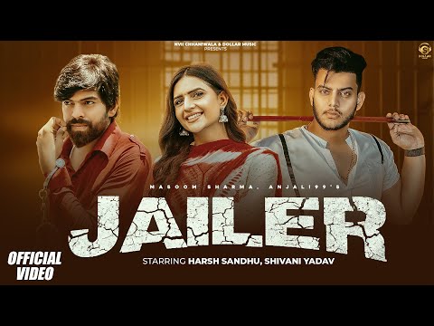 Jailer (Official Video)| Harsh Sandhu, Shivani Yadav | Masoom Sharma, Anjali| New Haryanvi Song 2025
