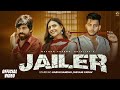 Jailer Official Video Harsh Sandhu Shivani Yadav Masoom Sharma Anjali New Haryanvi Song 2025