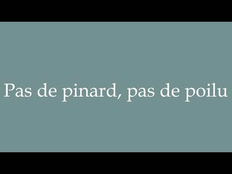 How to Pronounce ''Pas de pinard, pas de poilu'' (No wine, no hairy ones) Correctly in French