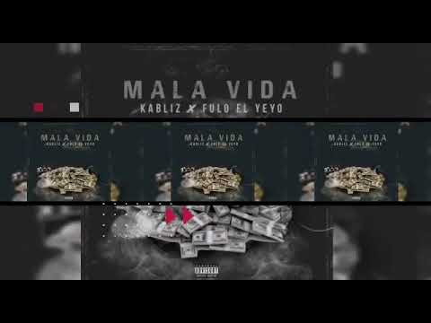 Kabliz ft Fulo El Yeyo - Mala Vida