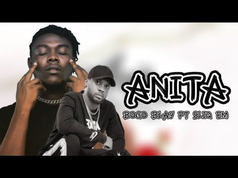 BOGO BLAY ft.  SLIQ.EM - ANITA